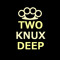 Two Knux Deep