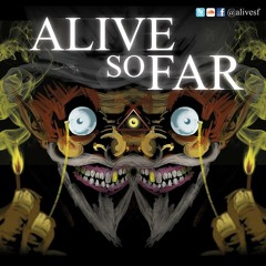 Alive so Far