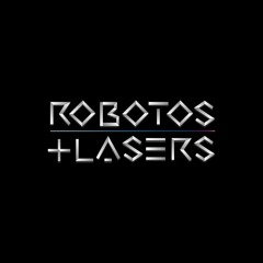 Robotos and Lasers