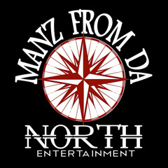 Manz From Da North Ent.