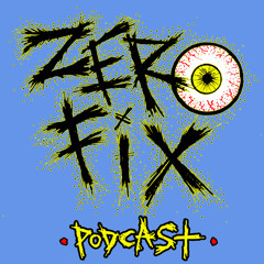 Zero Fix Podcast