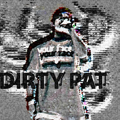 Dirty Pat