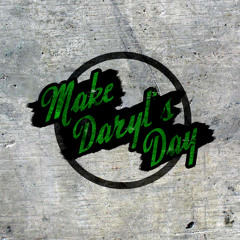 Make Daryl's Day