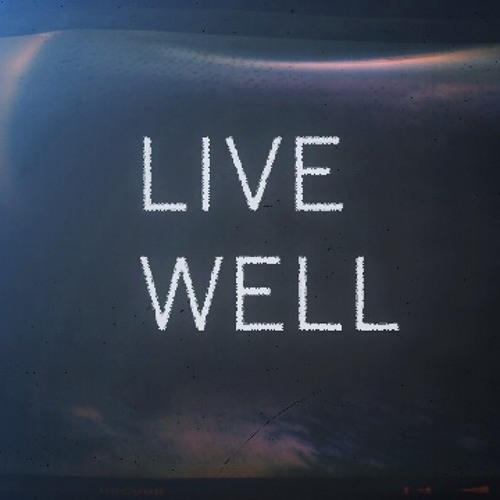 Stream LIVE WELL music | Listen to songs, albums, playlists for free on ...