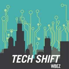 WBEZ's Tech Shift