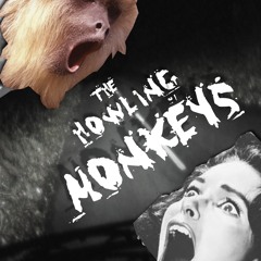 The howling monkeys