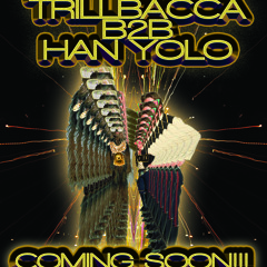 TR!LLB△CC△ & HAN YOLO