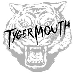 TygerMouth