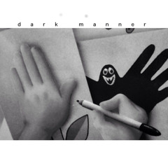 dark manner