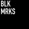 BLK MRKS