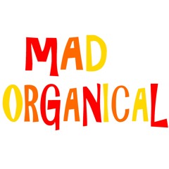 Mad Organical