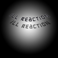 iLL Reaction