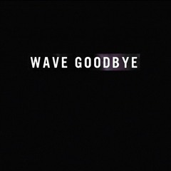 Wave Goodbye (Official)