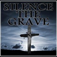 Silence the Grave