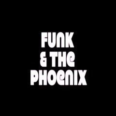Funk & The Phoenix