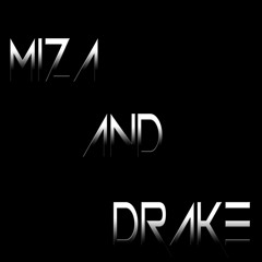 Miza & Drake