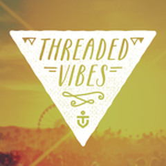 Threaded Vibes