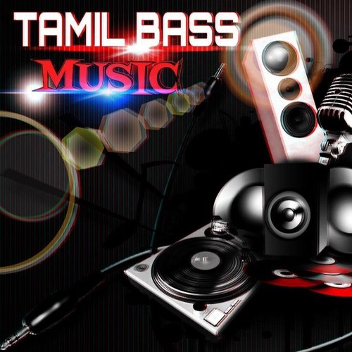 Stream TAMIL BASS MUSIC music Listen to songs, albums, playlists for