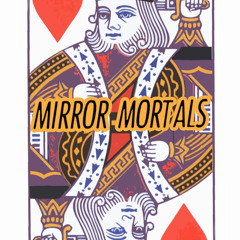 Mirror Mortals