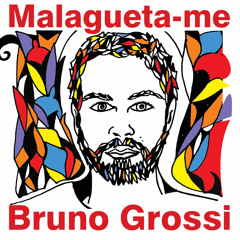 Bruno Grossi Malagueta-me