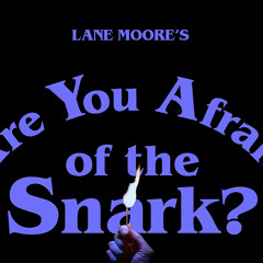 AreYouAfraidOfTheSnarkPod