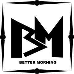 BETTER MORNING