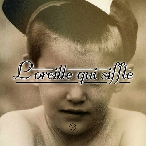 Stream L'oreille qui siffle music | Listen to songs, albums, playlists for  free on SoundCloud