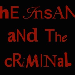 The Insane & The Criminal