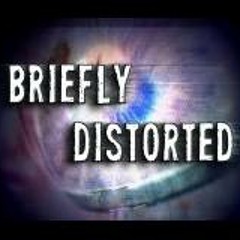 Briefly Distorted
