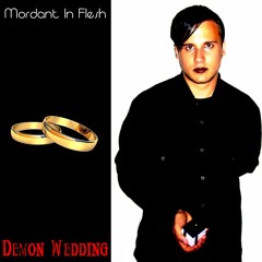 Mordant In Flesh - Demon Wedding