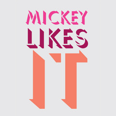 Mickey Likes It