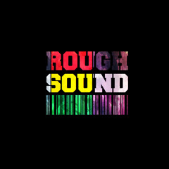 //Rough Sound//