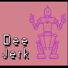 Dee Jerk