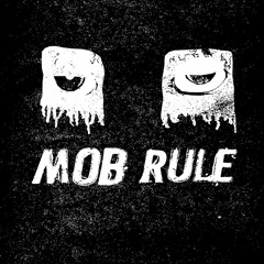 MOB RULE