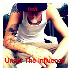 Bo$$(Und3r_The_Influ3nce)