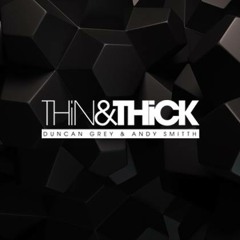 THIN & THICK