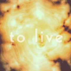 To Live