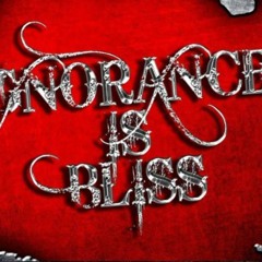 IgnoranceIsbliss