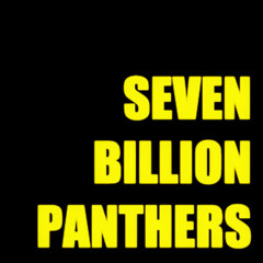 7 Billion Panthers