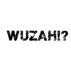 wUzAh!?