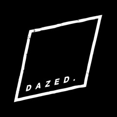 DAZED.