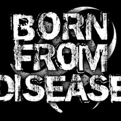 Born From Disease