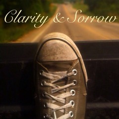 Clarity & Sorrow