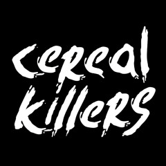 CEREAL KILLERS