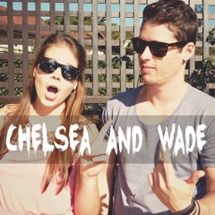 Chelsea and Wade