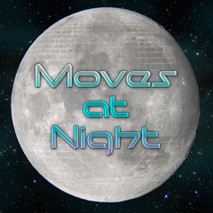 MOVES AT NIGHT