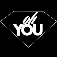 Oh You