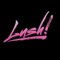 LUSH!