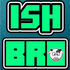 IshBro