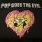 popgoestheevil